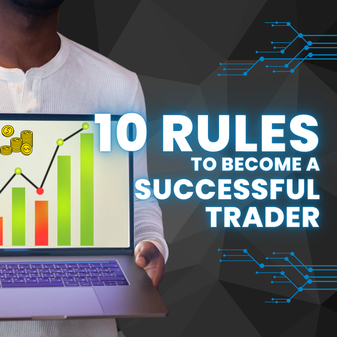 Top 10 Rules to Become a Successful Trader